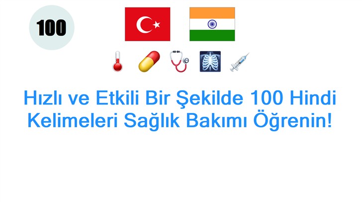 Hızlı ve Etkili Bir Şekilde 100 Hindi Kelimeleri Sağlık Bakımı Öğrenin!
